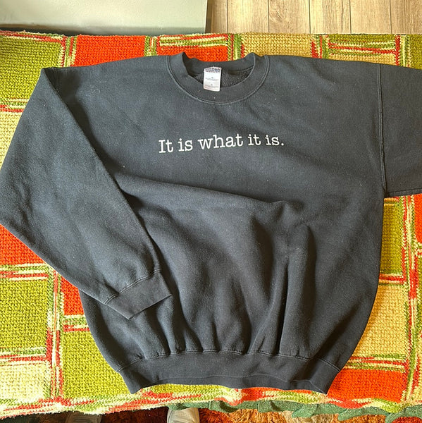 It is what it is Crewneck